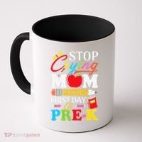Stop Crying Mom Its My First Day Of PreK Back To School Coffee Mug thumb 0