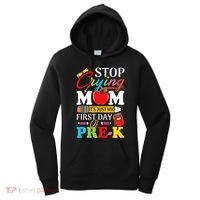 Stop Crying Mom Its My First Day Of PreK Back To School Women's Hoodie thumb 0