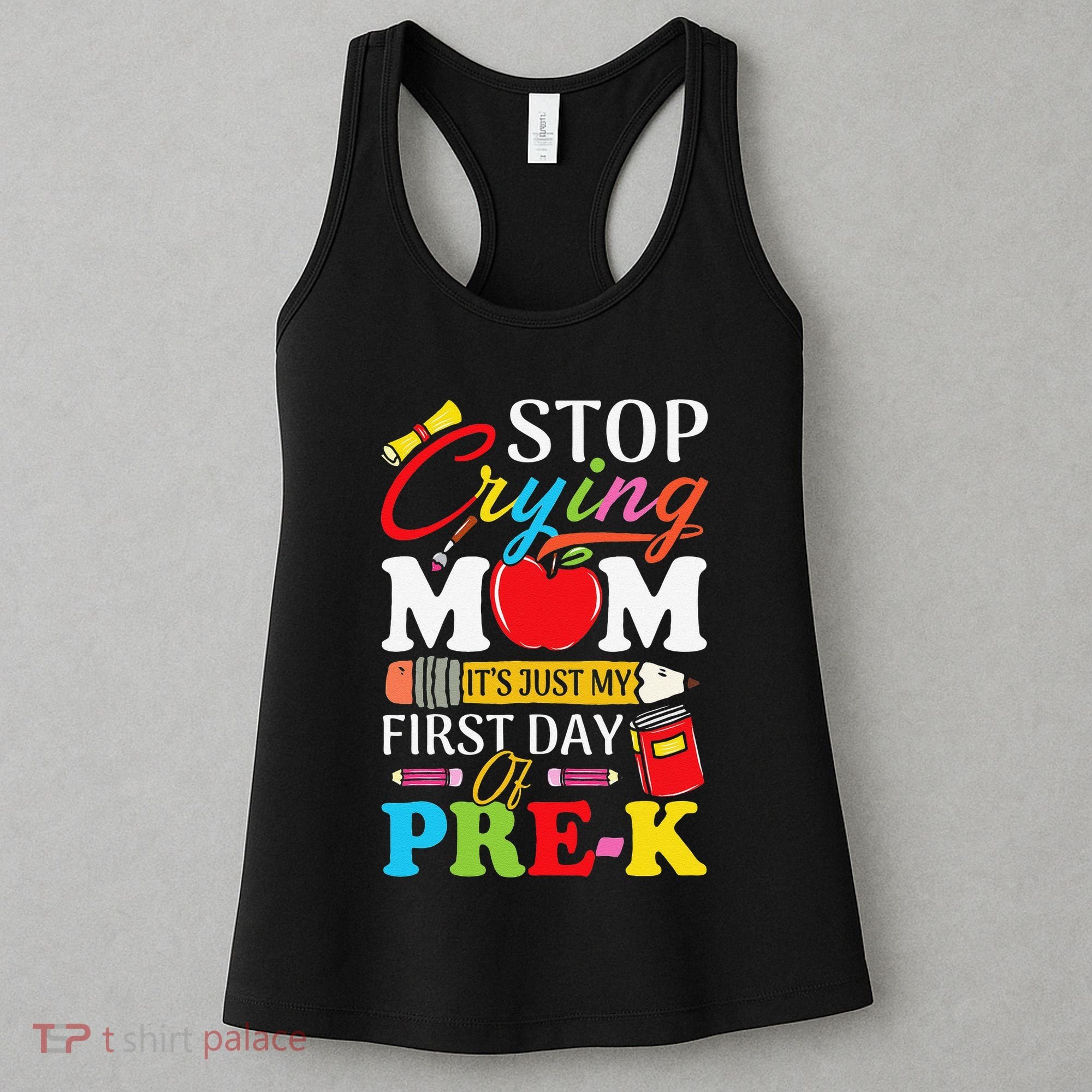 Stop Crying Mom Its My First Day Of PreK Back To School Women's Tank Top