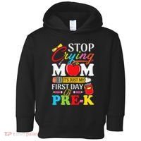Stop Crying Mom Its My First Day Of PreK Back To School Toddler Hoodie thumb 0