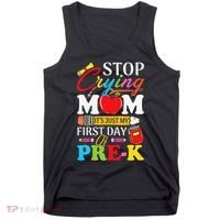 Stop Crying Mom Its My First Day Of PreK Back To School Tank Top thumb 0