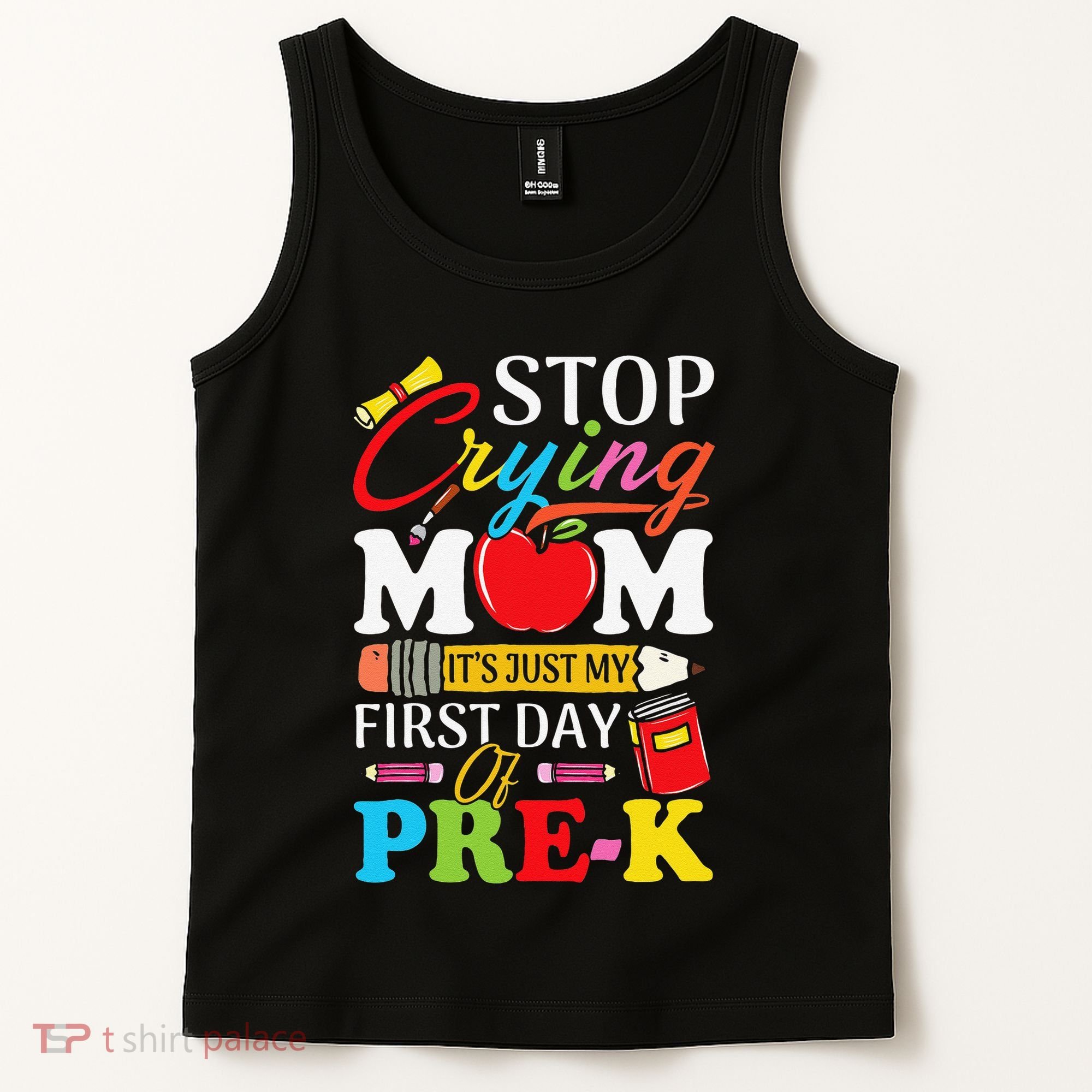 Stop Crying Mom Its My First Day Of PreK Back To School Tank Top