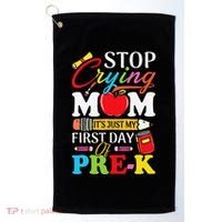 Stop Crying Mom Its My First Day Of PreK Back To School Golf Towel thumb 0