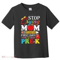 Stop Crying Mom Its My First Day Of PreK Back To School Toddler T-Shirt thumb 0