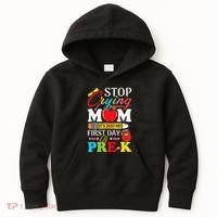 Stop Crying Mom Its My First Day Of PreK Back To School Kids Hoodie thumb 0