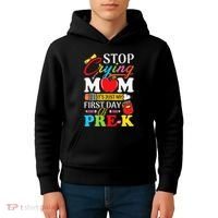 Stop Crying Mom Its My First Day Of PreK Back To School Kids Hoodie thumb 4