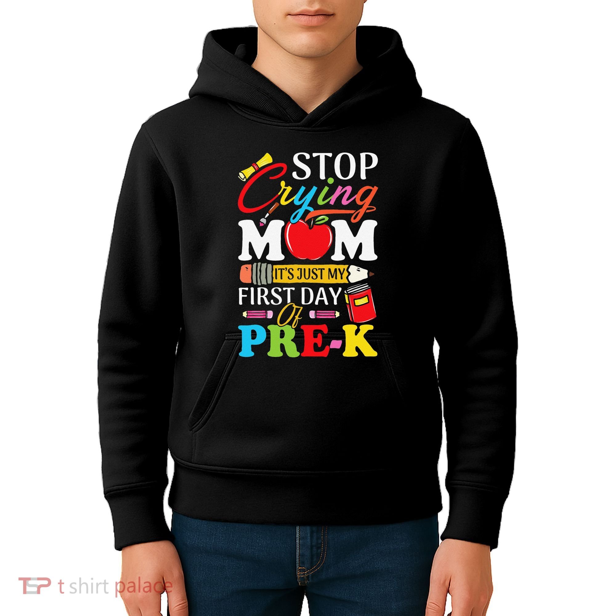 Stop Crying Mom Its My First Day Of PreK Back To School Kids Hoodie