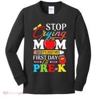 Stop Crying Mom Its My First Day Of PreK Back To School Kids Long Sleeve Shirt thumb 0