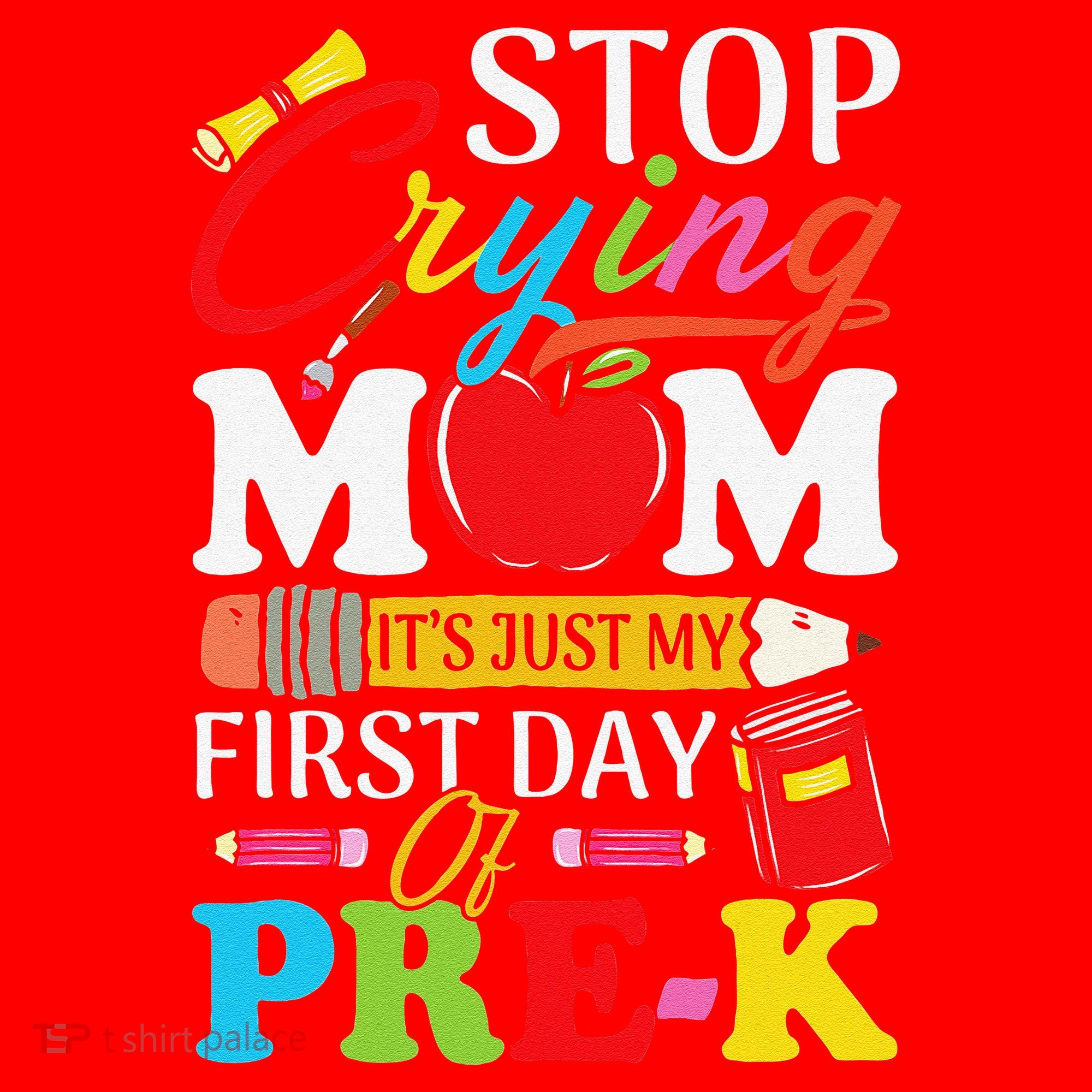 Stop Crying Mom Its My First Day Of PreK Back To School Santa Hat