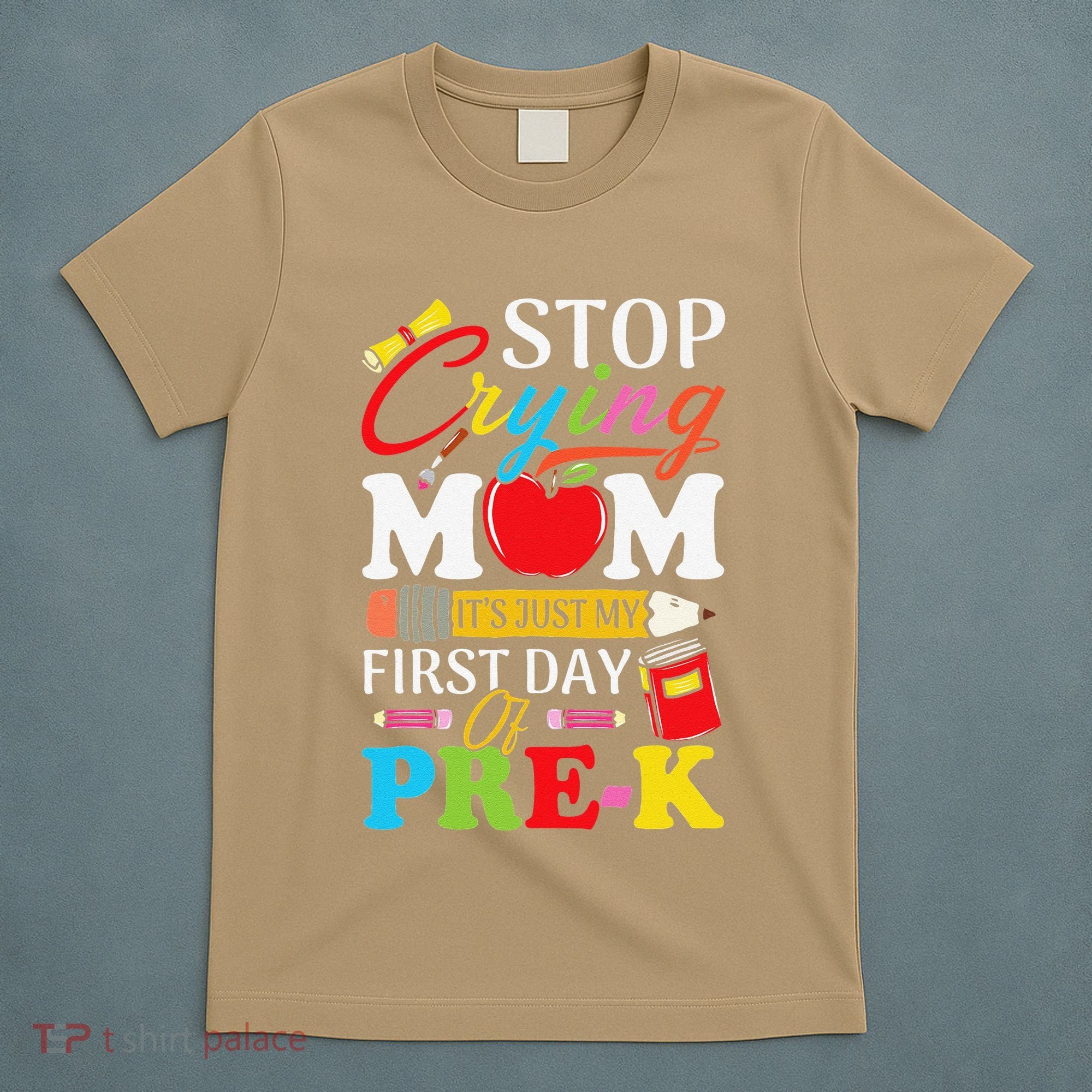 Stop Crying Mom Its My First Day Of PreK Back To School T-Shirt