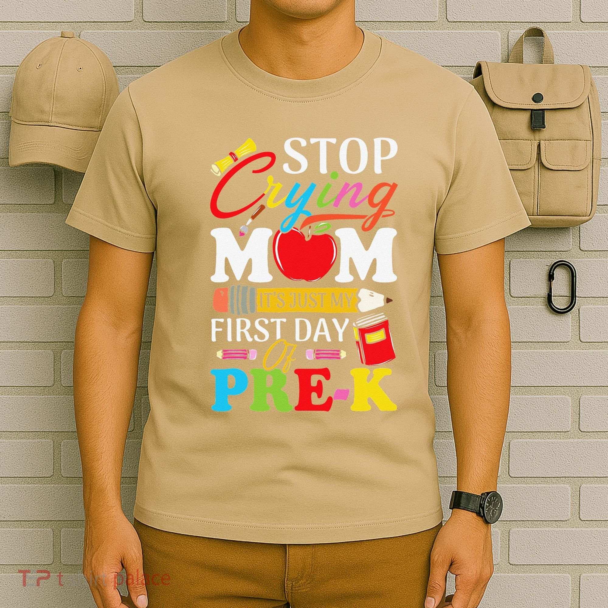 Stop Crying Mom Its My First Day Of PreK Back To School T-Shirt