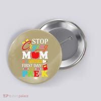Stop Crying Mom Its My First Day Of PreK Back To School Button thumb 0