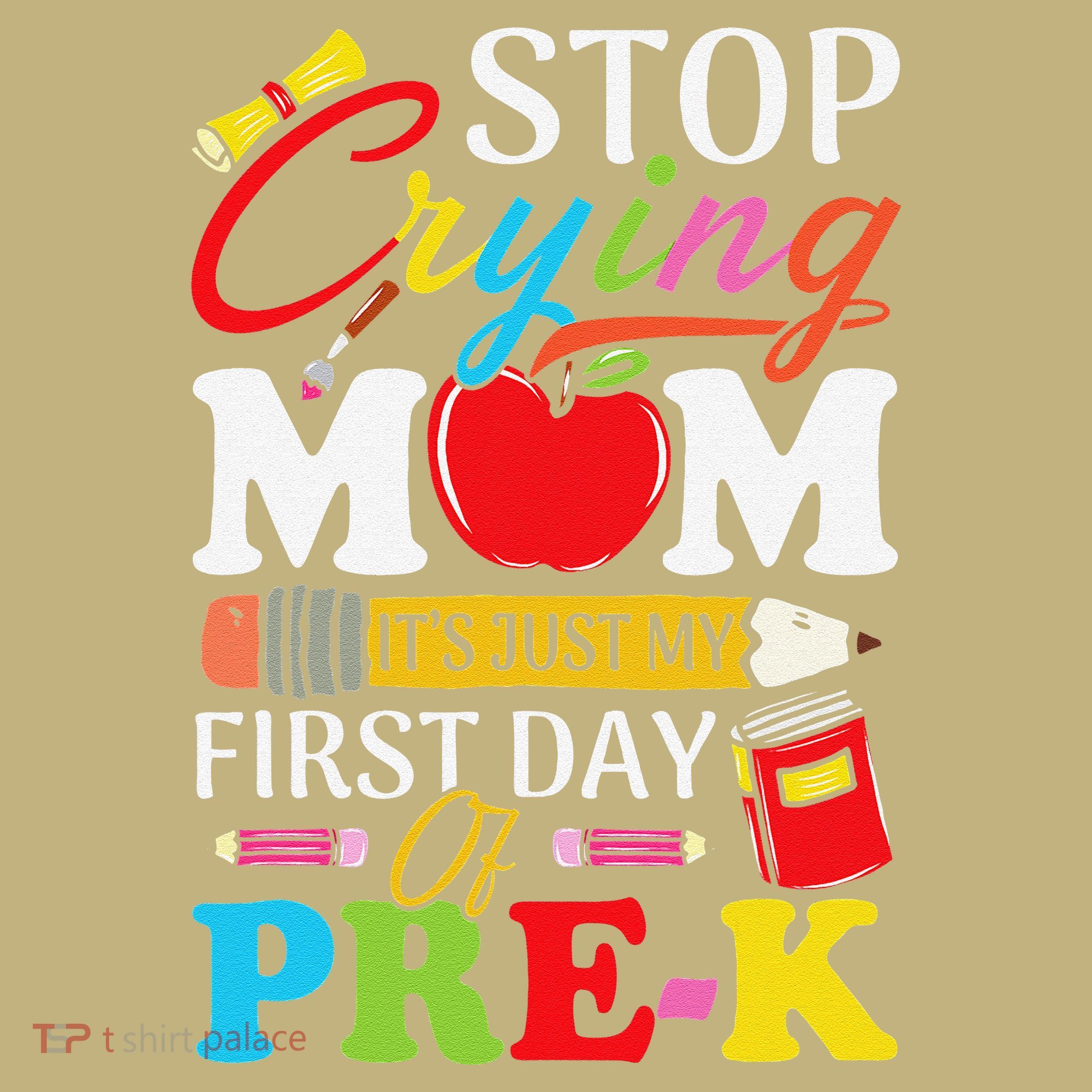 Stop Crying Mom Its My First Day Of PreK Back To School Mousepad