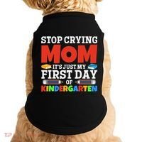 Stop Crying Mom Its Just My First Day Of Kindergarten Gift Doggie Tank thumb 0