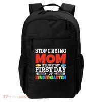 Stop Crying Mom Its Just My First Day Of Kindergarten Gift Backpack thumb 0