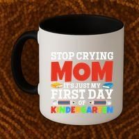 Stop Crying Mom Its Just My First Day Of Kindergarten Gift Coffee Mug thumb 2