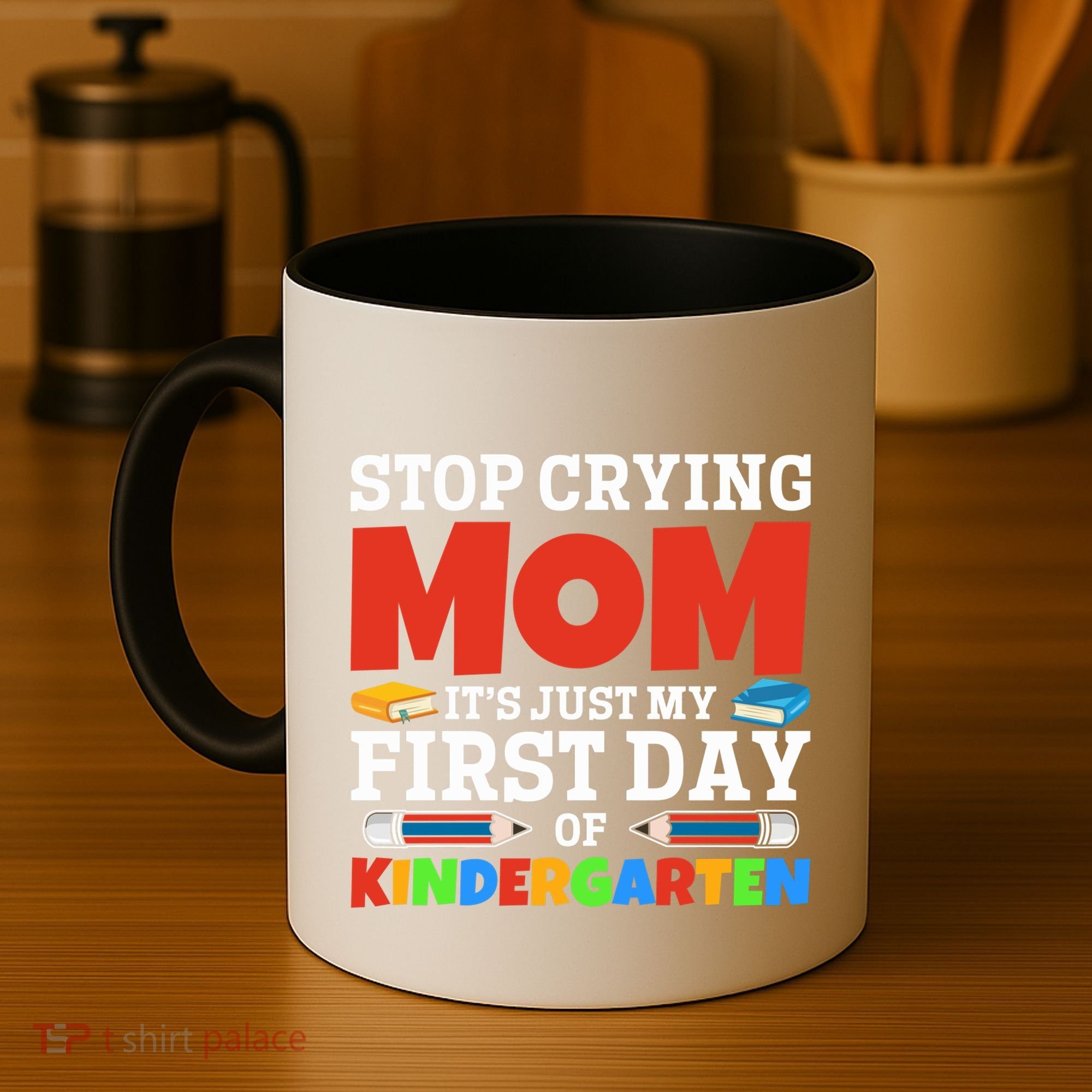 Stop Crying Mom Its Just My First Day Of Kindergarten Gift Coffee Mug