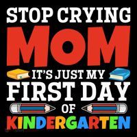 Stop Crying Mom Its Just My First Day Of Kindergarten Gift Coffee Mug thumb 5