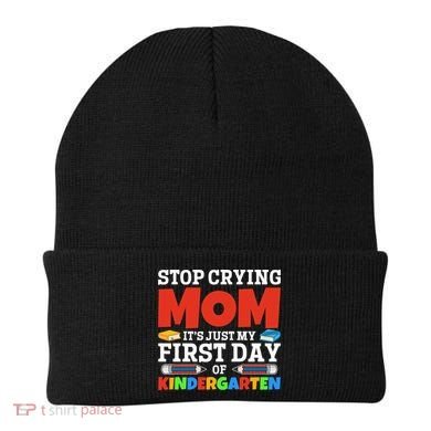 Stop Crying Mom Its Just My First Day Of Kindergarten Gift Beanie
