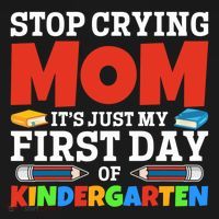 Stop Crying Mom Its Just My First Day Of Kindergarten Gift Women's Hoodie thumb 2