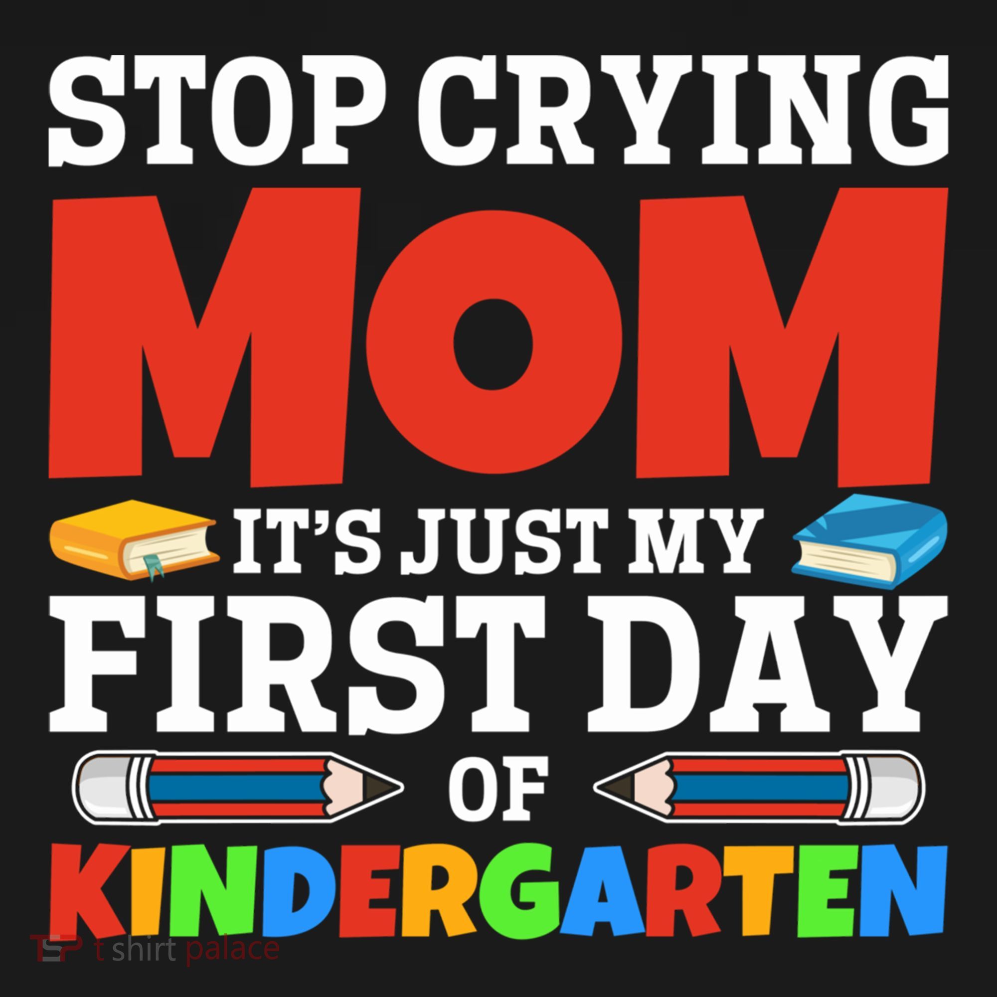 Stop Crying Mom Its Just My First Day Of Kindergarten Gift Women's Hoodie