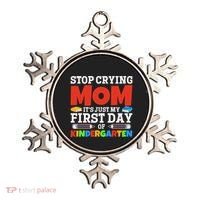 Stop Crying Mom Its Just My First Day Of Kindergarten Gift Ornament thumb 0