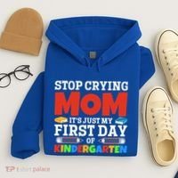 Stop Crying Mom Its Just My First Day Of Kindergarten Gift Hoodie thumb 4