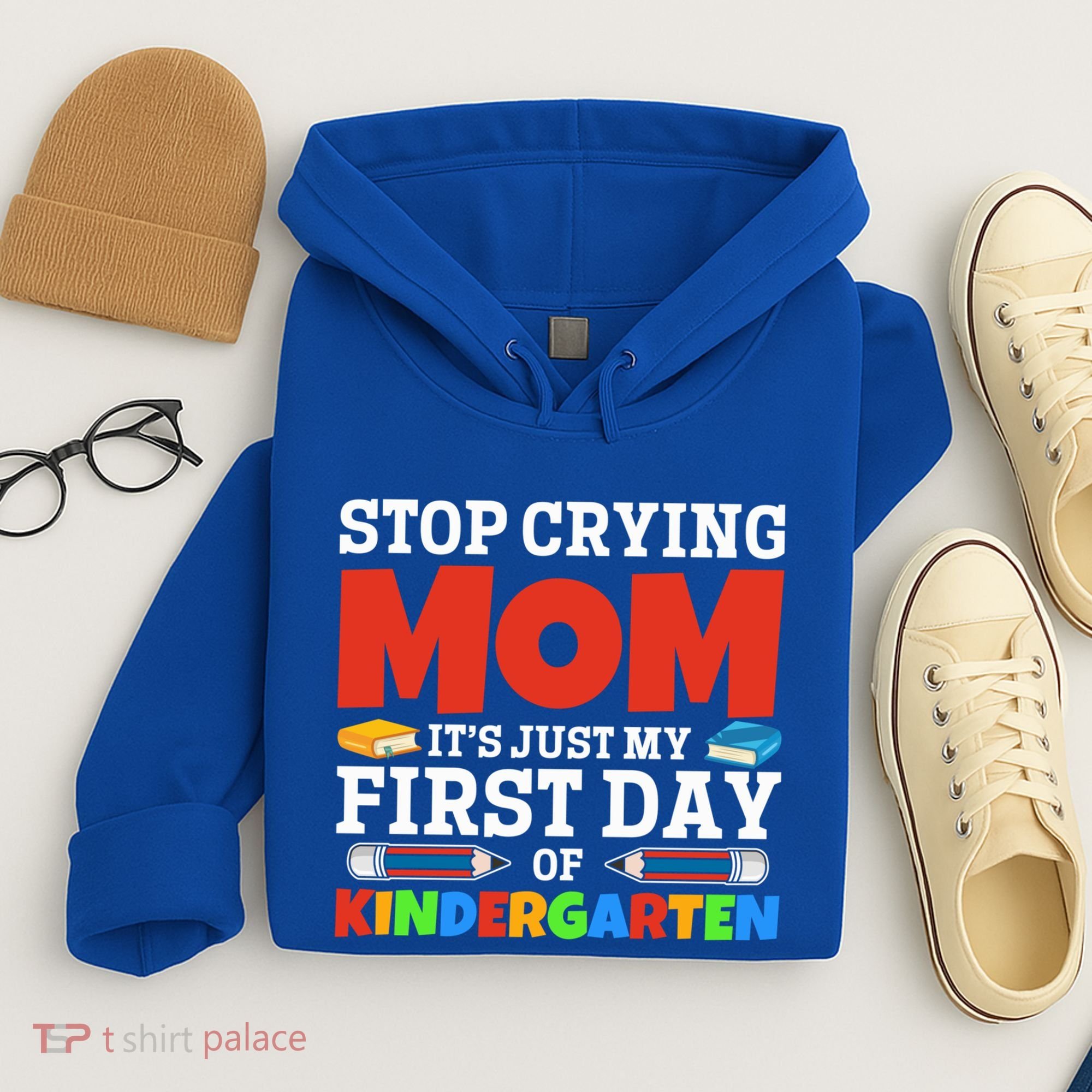 Stop Crying Mom Its Just My First Day Of Kindergarten Gift Hoodie