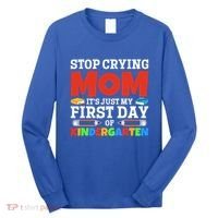 Stop Crying Mom Its Just My First Day Of Kindergarten Gift Long Sleeve Shirt thumb 0