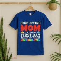 Stop Crying Mom Its Just My First Day Of Kindergarten Gift T-Shirt thumb 2