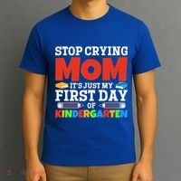 Stop Crying Mom Its Just My First Day Of Kindergarten Gift T-Shirt thumb 3