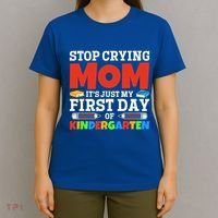 Stop Crying Mom Its Just My First Day Of Kindergarten Gift T-Shirt thumb 4
