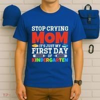 Stop Crying Mom Its Just My First Day Of Kindergarten Gift T-Shirt thumb 6