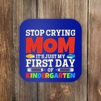 Stop Crying Mom Its Just My First Day Of Kindergarten Gift Coaster thumb 0