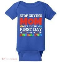 Stop Crying Mom Its Just My First Day Of Kindergarten Gift Baby Bodysuit thumb 0