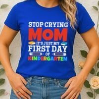 Stop Crying Mom Its Just My First Day Of Kindergarten Gift Women's T-Shirt thumb 2
