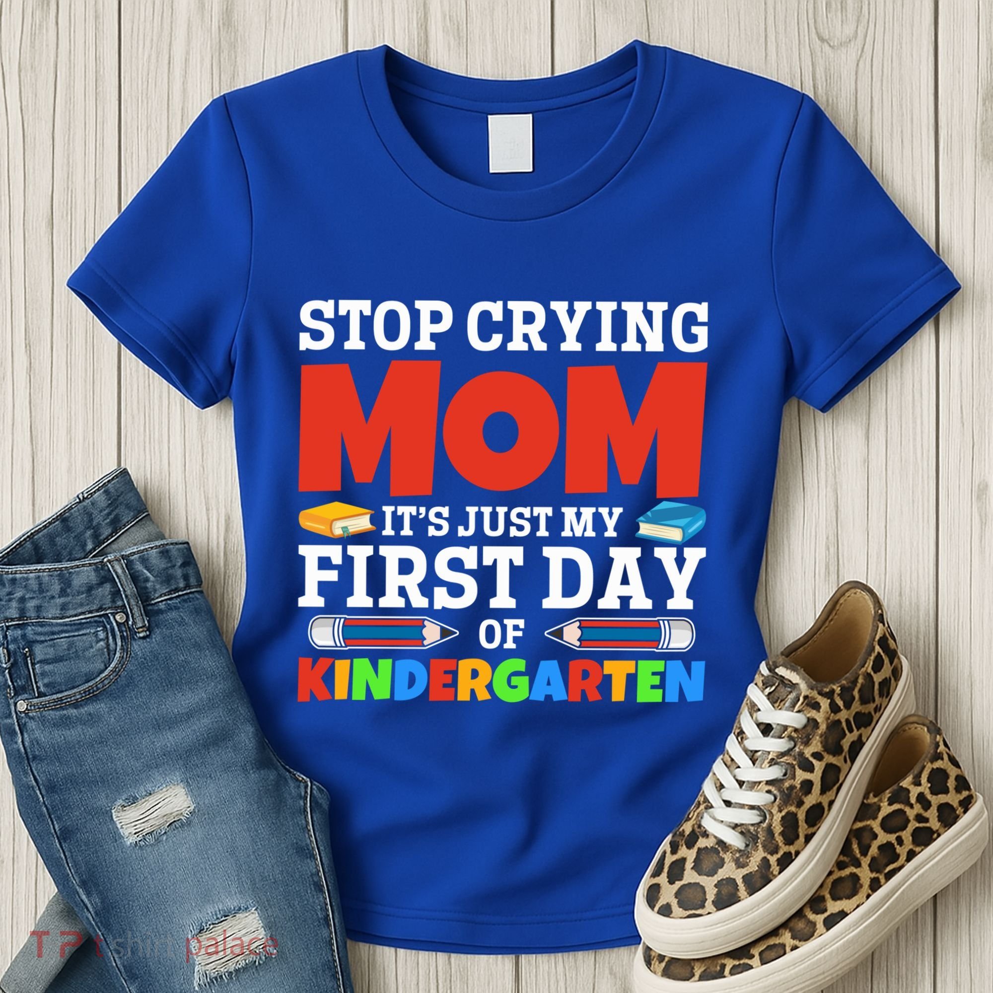 Stop Crying Mom Its Just My First Day Of Kindergarten Gift Women's T-Shirt