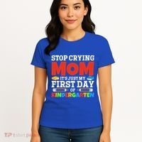 Stop Crying Mom Its Just My First Day Of Kindergarten Gift Women's T-Shirt thumb 4
