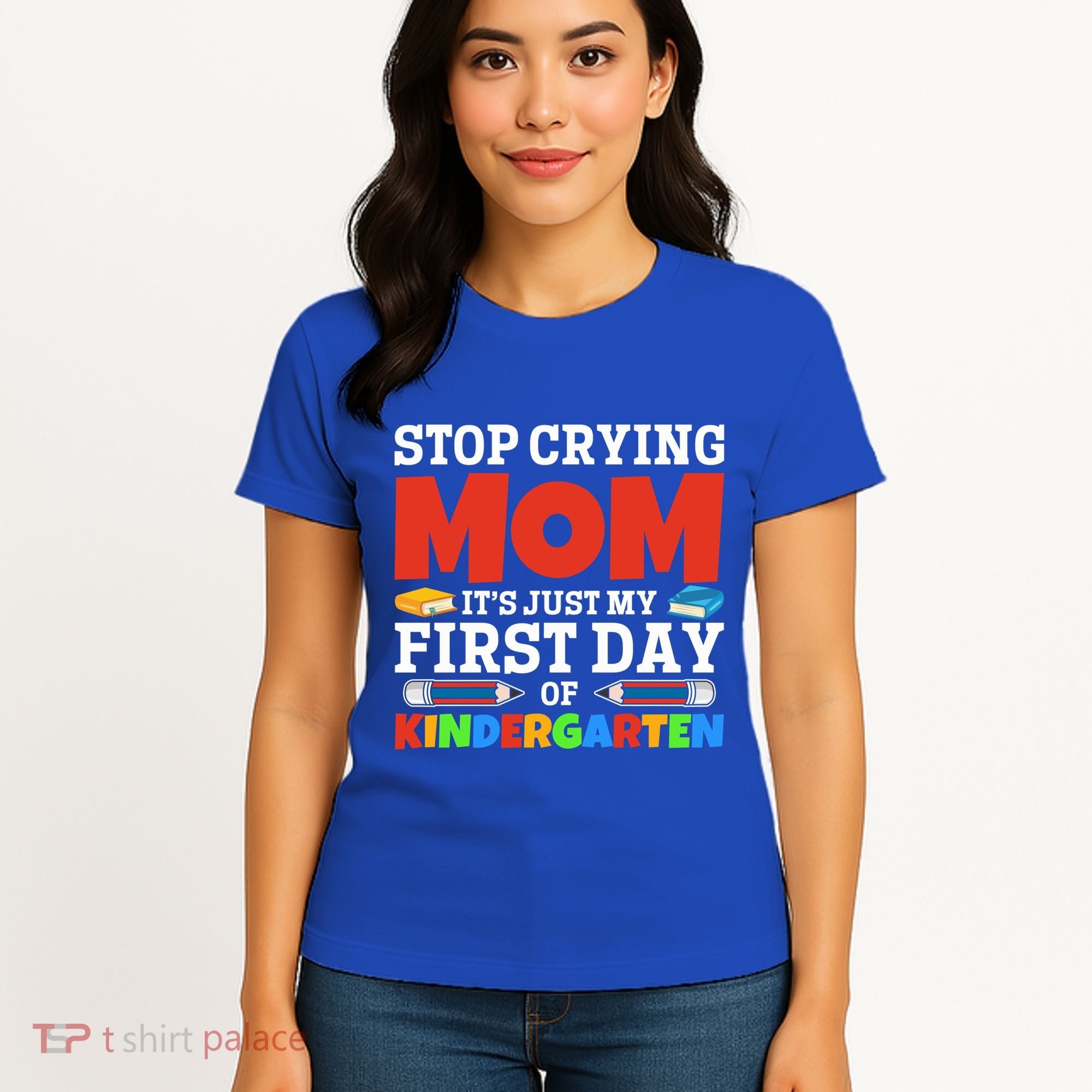 Stop Crying Mom Its Just My First Day Of Kindergarten Gift Women's T-Shirt