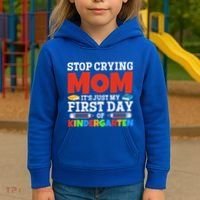 Stop Crying Mom Its Just My First Day Of Kindergarten Gift Kids Hoodie thumb 3
