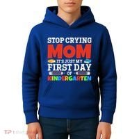 Stop Crying Mom Its Just My First Day Of Kindergarten Gift Kids Hoodie thumb 4