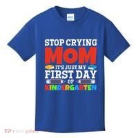 Stop Crying Mom Its Just My First Day Of Kindergarten Gift Kids T-Shirt thumb 0