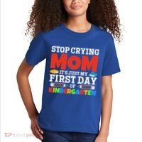 Stop Crying Mom Its Just My First Day Of Kindergarten Gift Kids T-Shirt thumb 2