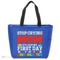 Stop Crying Mom Its Just My First Day Of Kindergarten Gift Tote Bag thumb 0