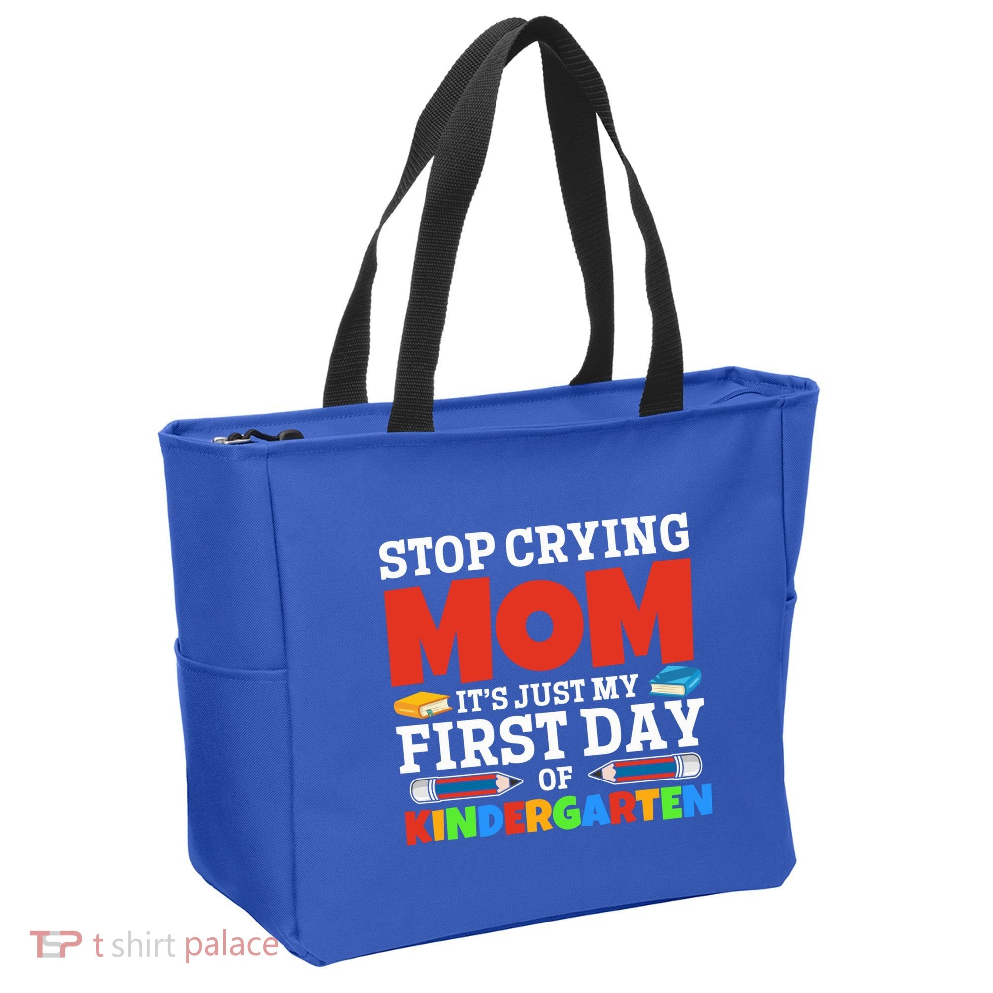Stop Crying Mom Its Just My First Day Of Kindergarten Gift Tote Bag
