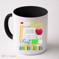 Stop Crying Mom ItS Just My First Day Of Kindergarten Coffee Mug thumb 0