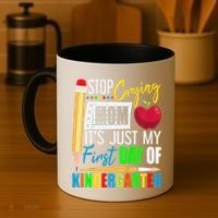 Stop Crying Mom ItS Just My First Day Of Kindergarten Coffee Mug thumb 4