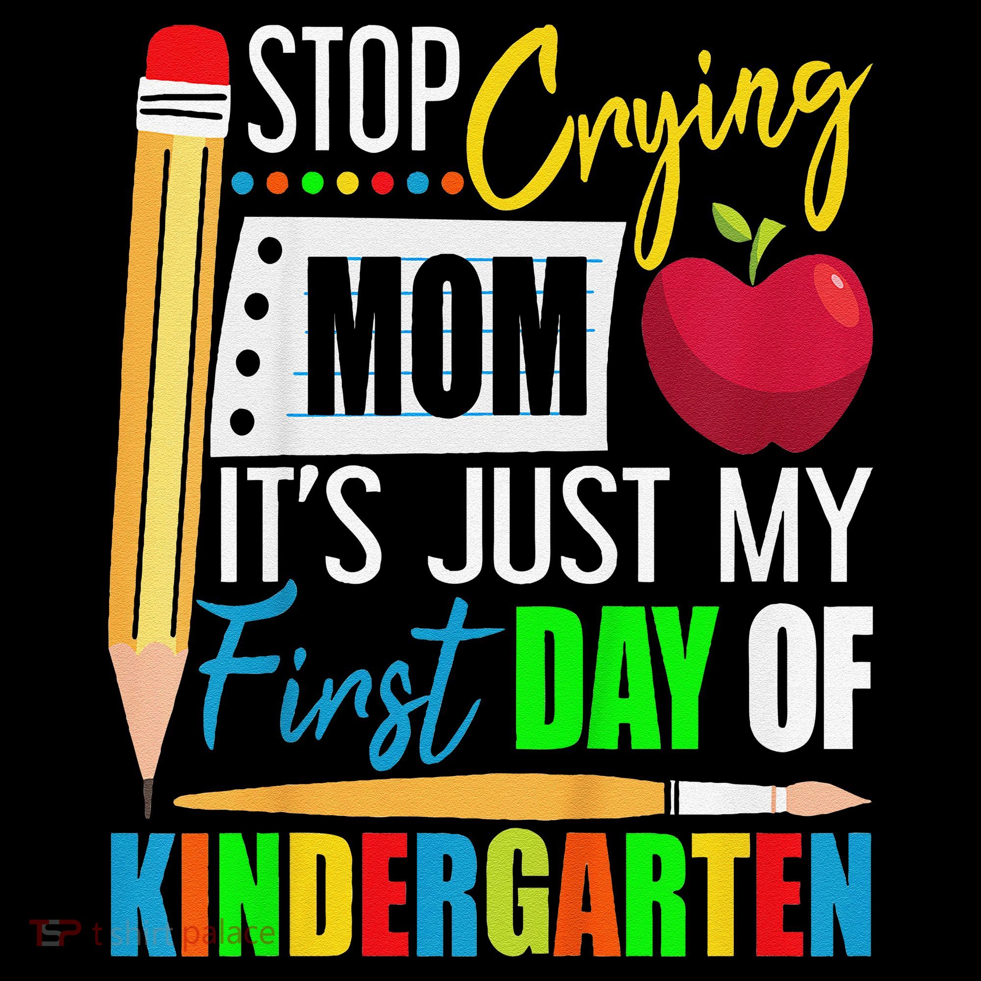 Stop Crying Mom ItS Just My First Day Of Kindergarten Coffee Mug