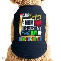 Stop Crying Mom ItS Just My First Day Of Kindergarten Doggie Tank thumb 0