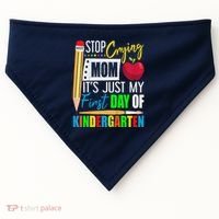 Stop Crying Mom ItS Just My First Day Of Kindergarten USA-Made Doggie Bandana thumb 0